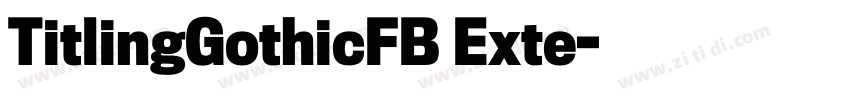 TitlingGothicFB Exte字体转换 TitlingGothicFB Exte字体转换